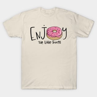 Enjoy the little things donut T-Shirt